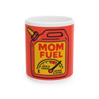 Coffee Mug - Mom Fuel Tank, Mother's Gift, 11oz
